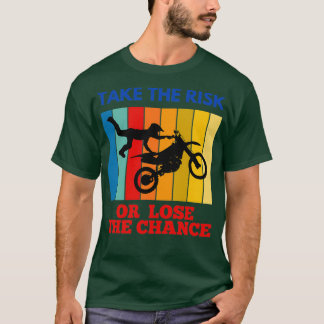 Take The Risk Or Lose The Chance Quote 26 T-Shirt