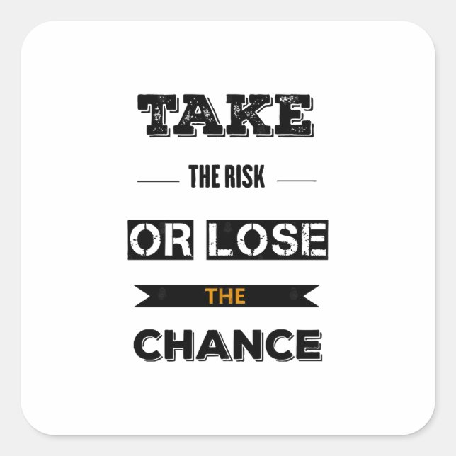 Take The risk Or Lose The Chance  Square Sticker (Front)