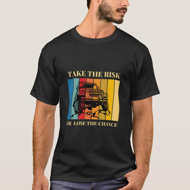 Take the Risk or Lose the Chance T-Shirt (Front)