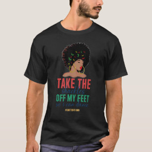 Take The Shackles Off My Feet So Can Dance Men Bla T-Shirt