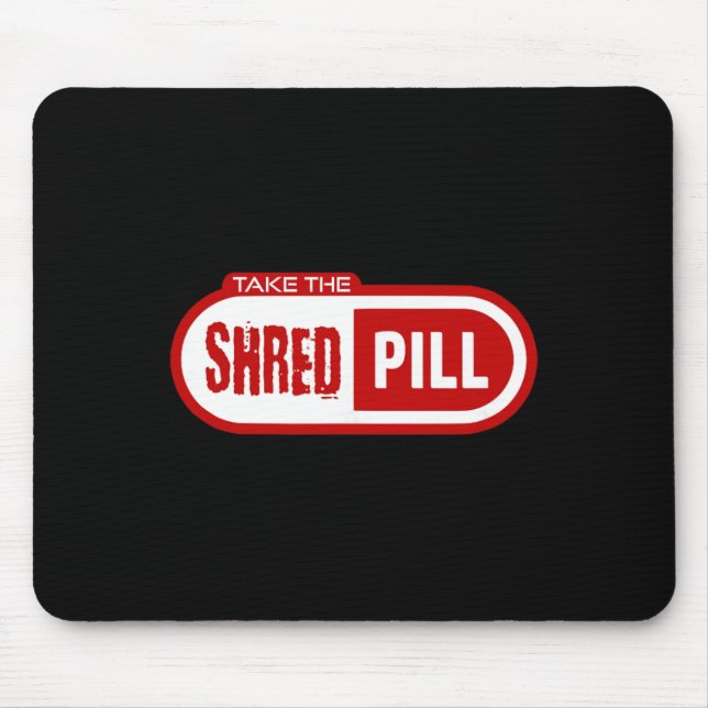 Take The Shred Pill  Mouse Pad (Front)