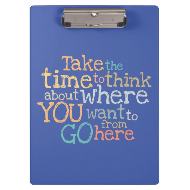 "Take the time" inspirational  Clipboard (Front)