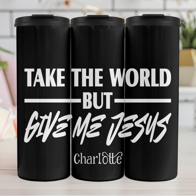 Take The World, Give Me Jesus Thermal Tumbler (Creator Uploaded)
