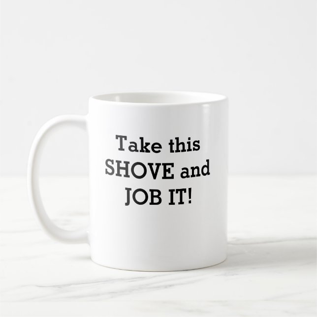 Take this SHOVE and JOB IT! Coffee Mug (Left)
