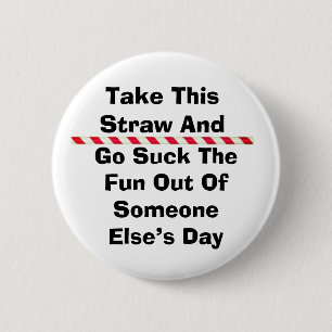 Take This Straw Button