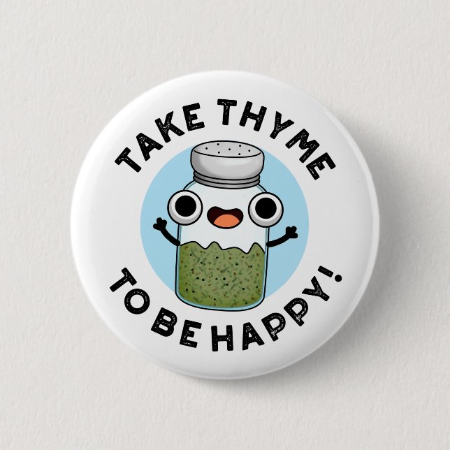 Take Thyme To Be Happy Funny Herb Pun  6 Cm Round Badge (Front)