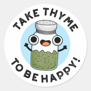 Take Thyme To Be Happy Funny Herb Pun  Classic Round Sticker
