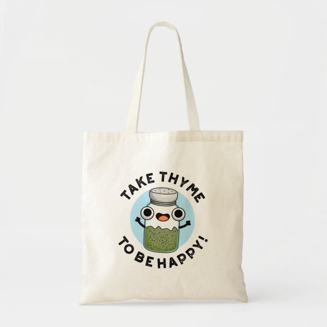 Take Thyme To Be Happy Funny Herb Pun  Tote Bag (Front)