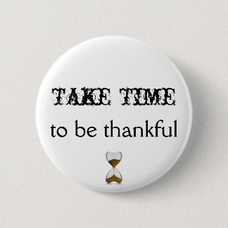 Take Time To Be Thankful Button