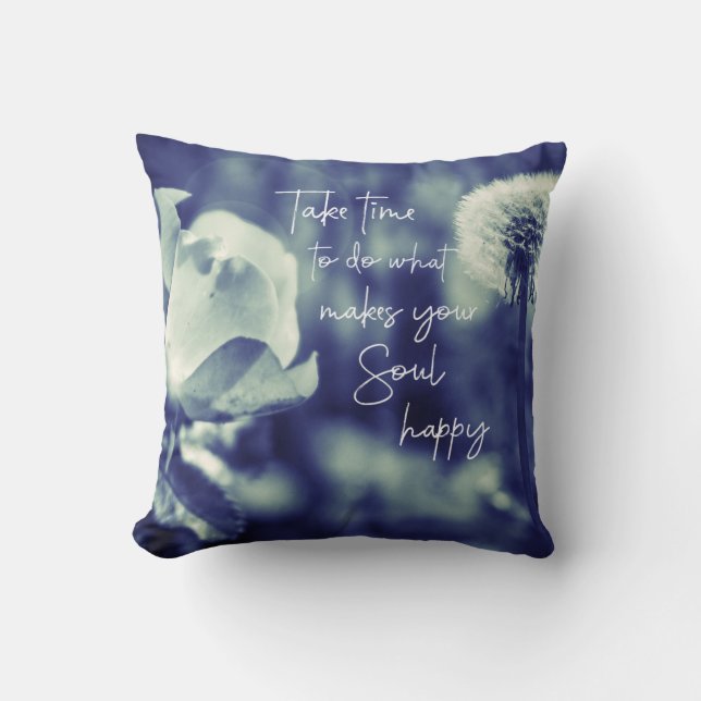 Take Time to do what makes your Soul happy Quote Cushion (Front)