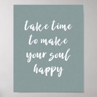 Take Time To Make Your Soul Happy Quote Print