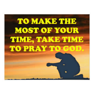 Take Time To Pray To God! Photo Print