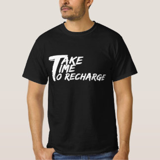 Take time to recharge T-Shirt