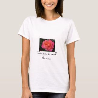 Take time to smell the roses T-Shirt