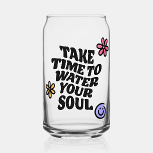 Take Time to Water Your Soul Slogan Can Glass