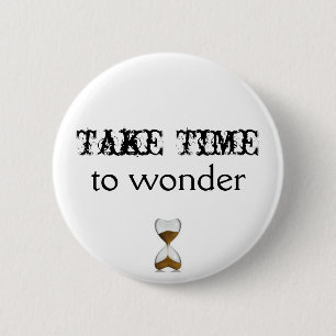 Take Time To Wonder Button