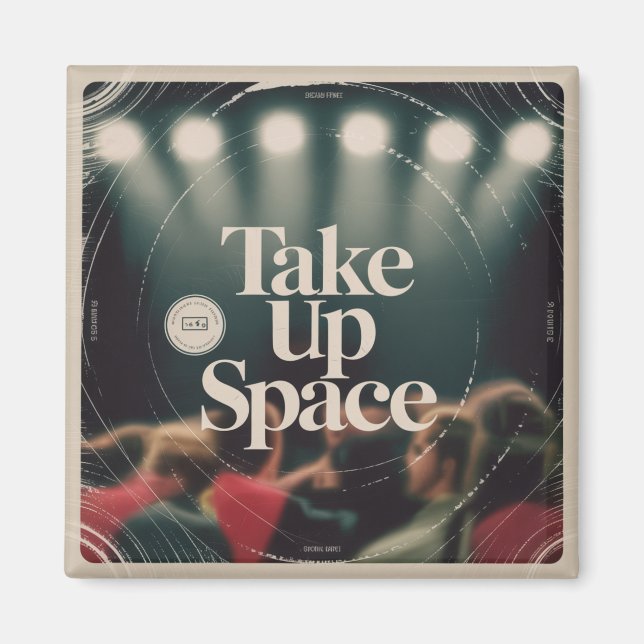 Take Up Space Magnet (Front)