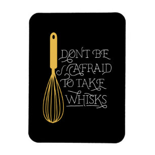 Take Whisks Quote Magnet