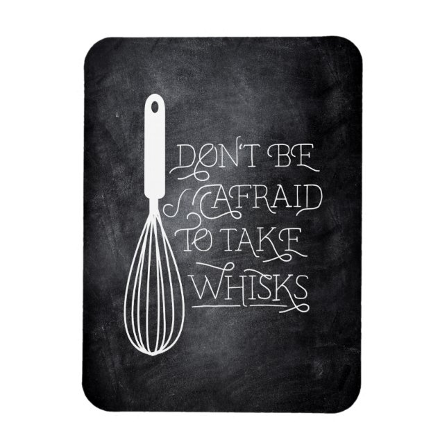 Take Whisks Quote Magnet (Vertical)