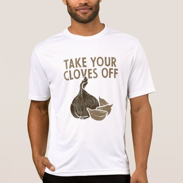 Take Your Cloves Off Vegetables Garlic  T-Shirt (Front)