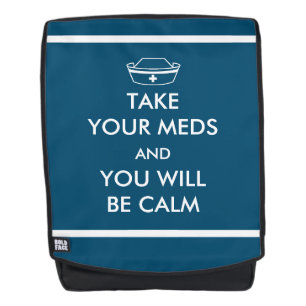 Take Your Meds And You Will Be Calm Backpack
