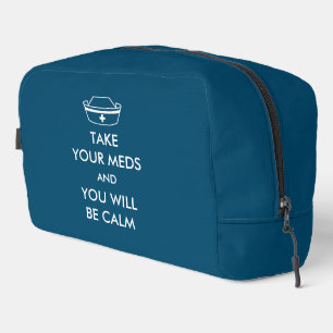 Take Your Meds And You Will Be Calm Dopp Kit