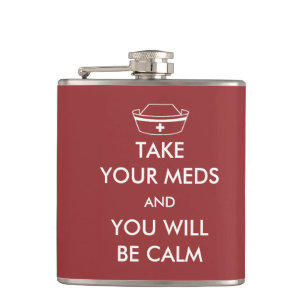 Take Your Meds And You Will Be Calm Hip Flask