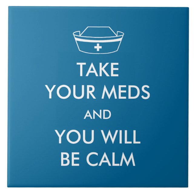 Take Your Meds And You Will Be Calm Tile (Front)
