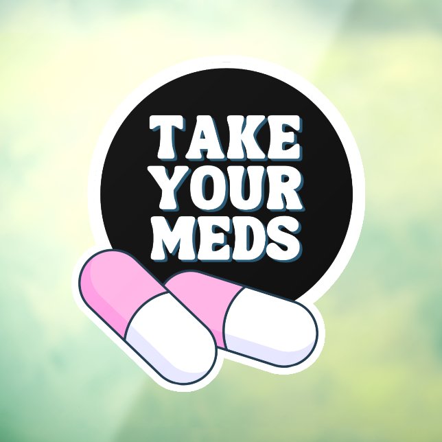 Take Your Meds |Black Gentle Reminder Mirror Cling (Sheet 3)