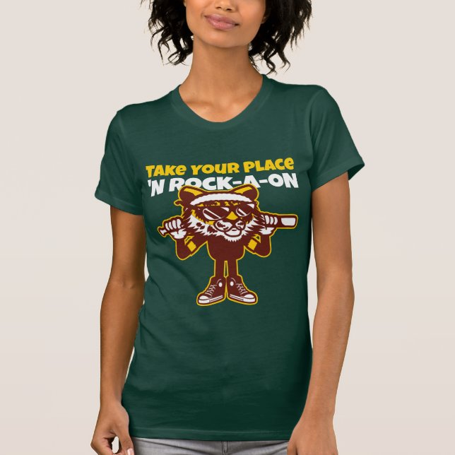 Take Your Place ‘N Rock-A-oN  4 T-Shirt (Front)