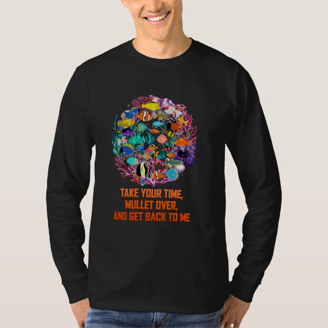 Take Your Time Mullet Over And Get Back To Me Aqua T-Shirt (Front)