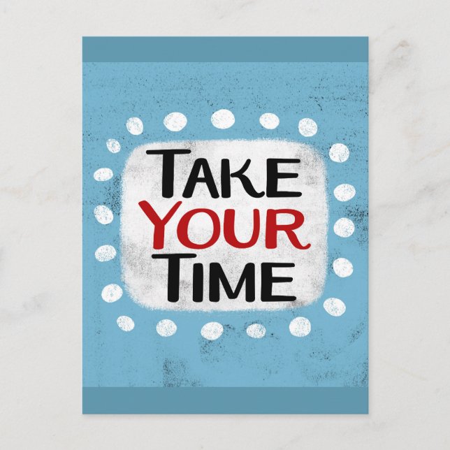 Take Your Time Postcard (Front)