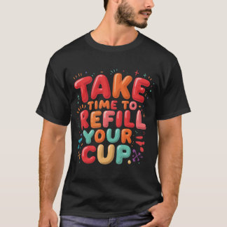 Takeimeo Refill Your Cup SCare Quote vintage T-Shirt