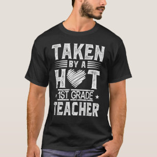 Taken By A Hot 1st First Grade Teacher Husband Wif T-Shirt
