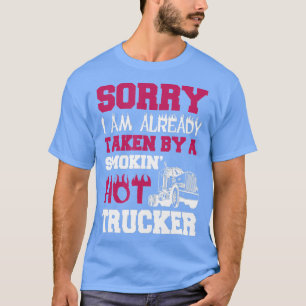 Taken By Smokin Hot Trucker Truck Driver Wife T-Shirt