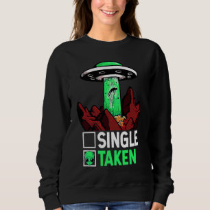 Taken Valentine's Day Roses Date Night Aliens Spac Sweatshirt