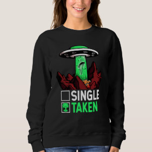 Taken Valentine's Day Roses Date Night Aliens Spac Sweatshirt