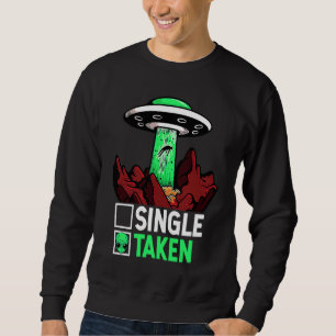 Taken Valentine's Day Roses Date Night Aliens Spac Sweatshirt