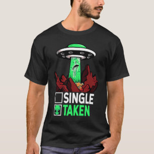 Taken Valentine's Day Roses Date Night Aliens Spac T-Shirt