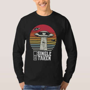 Taken Valentine's Day Roses Date Night Aliens Spac T-Shirt