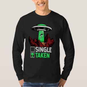 Taken Valentine's Day Roses Date Night Aliens Spac T-Shirt