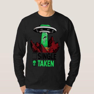 Taken Valentine's Day Roses Date Night Aliens Spac T-Shirt