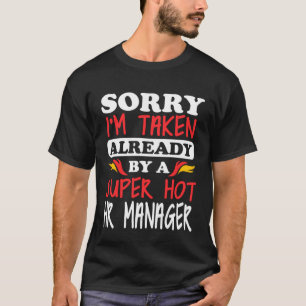 Taken Wife or Girlfriend of a Hot HR Manager T-Shirt