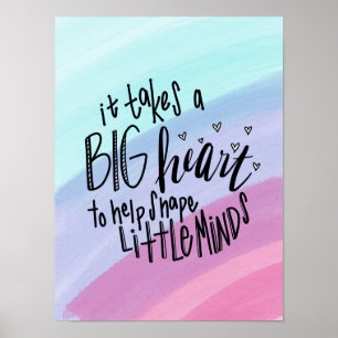 Takes a Big Heart to Help Shape Little Minds Poste Poster