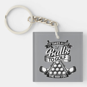 Takes A Lot Of Balls - funny golf Key Ring