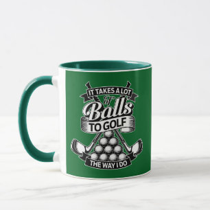 Takes A Lot Of Balls - funny golf Mug