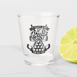 Takes A Lot Of Balls - funny golf Shot Glass