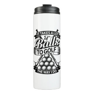 Takes A Lot Of Balls - funny golf Thermal Tumbler