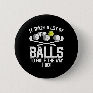 Takes A Lot Of To Golf Funny Golf Golfing Golfer M 6 Cm Round Badge