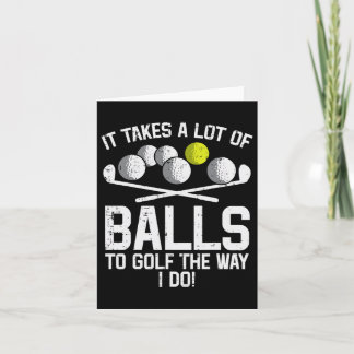 Takes A Lot Of To Golf Funny Golf Golfing Golfer M Card